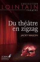 Couverture du livre « Du théâtre en zigzag » de Jacky Viallon aux éditions Dorval