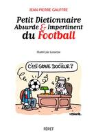 Couverture du livre « Petit dictionnaire absurde et impertinent du football » de Lasserpe et Jean-Pierre Gauffre aux éditions Feret