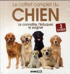 Couverture du livre « Le coffret complet du chien ; le connaître, l'éduquer, le soigner » de Yann Belloir aux éditions Editions Esi