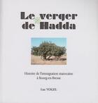 Couverture du livre « Le verger de Hadda, histoire de l'immigration marocaine à Bourg-en-Bresse » de Luc Vogel aux éditions Musnier-gilbert