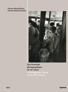 Couverture du livre « Une traversée photographique du XX siècle » de Therese Blondet-Bisch aux éditions Creaphis