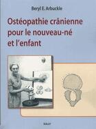 Couverture du livre « Ostéopathie crânienne pour le nouveau-né et l'enfant » de Beryl E. Arbuckle aux éditions Sully