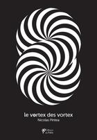 Couverture du livre « Le Vortex des vortex » de Pintea Nicolas aux éditions Du Palio