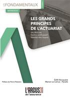 Couverture du livre « Les grands principes de l'actuariat » de Edith Bocquaire et Marion Lecamus-Paradis aux éditions L'argus De L'assurance