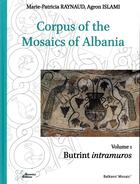 Couverture du livre « Corpus of the mosaics of Albania Tome 1 ; butrint intramuros » de Marie-Patricia Raynaud et Agron Islami aux éditions Ausonius