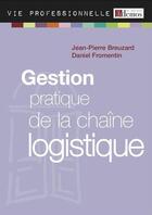 Couverture du livre « Gestion pratique de la chaîne logistique (édition 2011) » de Daniel Fromentin et Jean-Pierre Breuzard aux éditions Demos