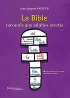 Couverture du livre « La Bible racontée aux adultes avertis » de Jean-Jacques Pasteur aux éditions Melibee