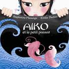 Couverture du livre « Aiko et le petit poisson » de Emilie Dedieu et Baptistine Mesange aux éditions Belcastel
