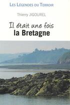 Couverture du livre « Il était une fois la Bretagne » de Thierry Jigourel aux éditions Cpe Editions