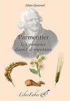 Couverture du livre « Parmentier, un pionner dans l'alimentaire » de Alain Queruel aux éditions Liber Faber