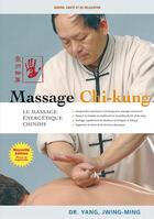 Couverture du livre « Massage chi-kung ; le massage énergétique chinois » de Jiwing-Ming Yang aux éditions De L'eveil