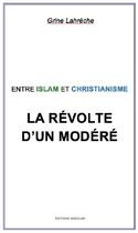 Couverture du livre « La révolte d'un modéré » de Grine Lahreche aux éditions Editions Rabelais