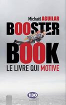 Couverture du livre « Booster book ; le livre qui motive » de Michael Aguilar aux éditions 1min30 Publishing