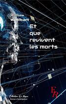 Couverture du livre « Et que revivent les morts » de William Wolfhartt aux éditions Editions Encre Rouge