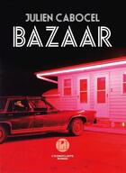 Couverture du livre « Bazaar » de Julien Cabocel aux éditions L'iconoclaste