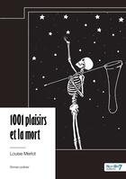 Couverture du livre « 1001 plaisirs et la mort » de Louise Merlot aux éditions Nombre 7