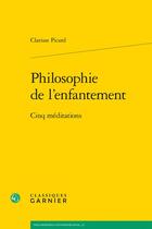 Couverture du livre « Philosophie de l'enfantement : cinq méditations » de Clarisse Picard aux éditions Classiques Garnier