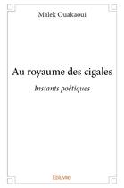 Couverture du livre « Au royaume des cigales » de Malek Ouakaoui aux éditions Edilivre