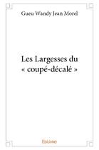 Couverture du livre « Les Largesses du « coupé-décalé » » de Gueu W J M. aux éditions Edilivre