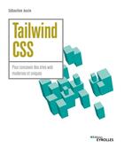 Couverture du livre « Tailwind CSS : Pour concevoir des sites web modernes et uniques » de Sebastien Ausin aux éditions Eyrolles