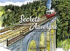 Couverture du livre « Secrets ferroviaires d'Auvergne et un peu au-delà » de Veronique Bene aux éditions Flandonniere