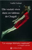 Couverture du livre « Elle voulait vivre dans un tableau de Chagall » de Gaelle Fonlupt aux éditions Les éditions D'avallon