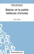 Couverture du livre « Balzac et la petite tailleuse chinoise de Dai Sijie : analyse complète de l'oeuvre » de Sophie Lecomte aux éditions Fichesdelecture.com