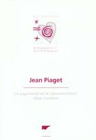 Couverture du livre « Jugement Et Le Raisonnement Chez L'Enfant (Le) » de Jean Piaget aux éditions Delachaux & Niestle