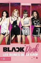 Couverture du livre « Blackpink, les reines de la k-pop » de Adrian Besley aux éditions Hors Collection