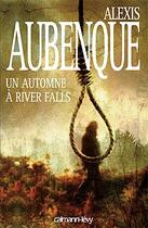 Couverture du livre « Un automne à River Falls » de Alexis Aubenque aux éditions Calmann-levy