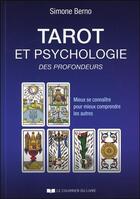 Couverture du livre « Tarot et psychologie des profondeurs ; mieux se connaître pour mieux comprendre les autres » de Simone Berno aux éditions Courrier Du Livre