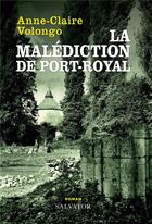 Couverture du livre « La malédiction de Port-Royal » de Anne-Claire Volongo aux éditions Salvator