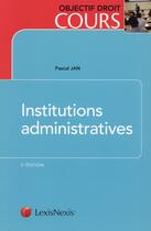 Couverture du livre « Institutions administratives » de Pascal Jan aux éditions Lexisnexis