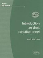 Couverture du livre « Introduction au droit constitutionnel (3ème édition) » de Jean-Claude Zarka aux éditions Ellipses