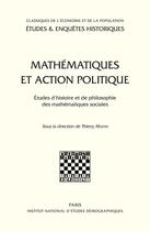 Couverture du livre « Mathématiques et action politique : Etudes d'histoire et de philosophie des mathématiques sociales » de Thierry Martin aux éditions Ined