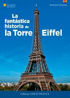 Couverture du livre « Fantastique histoire de la tour Eiffel » de Bertrand Lemoine aux éditions Ouest France