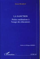 Couverture du livre « LA SANCTION : Petites méditations à l'usage des éducateurs » de Eirick Prairat aux éditions L'harmattan