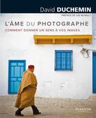 Couverture du livre « L'âme du photographe ; comment donner un sens à vos images » de David Duchemin aux éditions Pearson