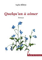 Couverture du livre « Quelqu'Un A Aimer » de Sophie Bereau aux éditions Societe Des Ecrivains