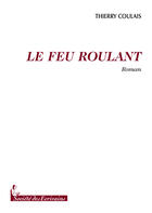 Couverture du livre « Le feu roulant » de Thierry Coulais aux éditions Societe Des Ecrivains