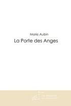 Couverture du livre « La porte des anges » de Marie Aubin aux éditions Editions Le Manuscrit