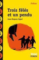 Couverture du livre « Trois fêlés et un pendu » de Jean-Hugues Oppel et Antonin Louchard aux éditions Syros