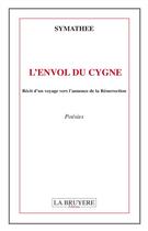 Couverture du livre « L'envol du cygne ; récit d'un voyage vers l'annonce de la résurrection » de Symathee aux éditions La Bruyere