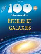 Couverture du livre « 100 infos à connaître ; étoiles et galaxies » de  aux éditions Piccolia