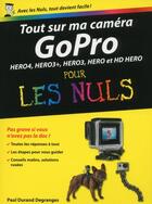 Couverture du livre « Tout sur ma caméra Go Pro pour les nuls » de Paul Durand Degranges aux éditions First Interactive