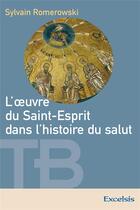 Couverture du livre « L oeuvre du saint-esprit dans l histoire du salut » de Romerowski Sylvain aux éditions Excelsis