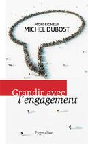 Couverture du livre « Grandir avec l'engagement » de Michel Dubost aux éditions Flammarion