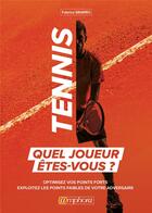 Couverture du livre « Tennis ; quel joueur êtes-vous ? optimiser vos points forts ; exploitez les points faibles de votre adversaire » de Fabrice Sbarro aux éditions Amphora
