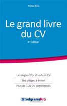 Couverture du livre « Le grand livre du CV ; les règles d'or d'un bon CV, les pièges à éviter, plus de 100 CV commentés (4e édition) » de Patrice Ras aux éditions Studyrama