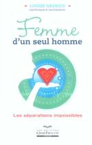 Couverture du livre « Femme d'un seul homme - les separations impossibles » de Louise Grenier aux éditions Quebecor